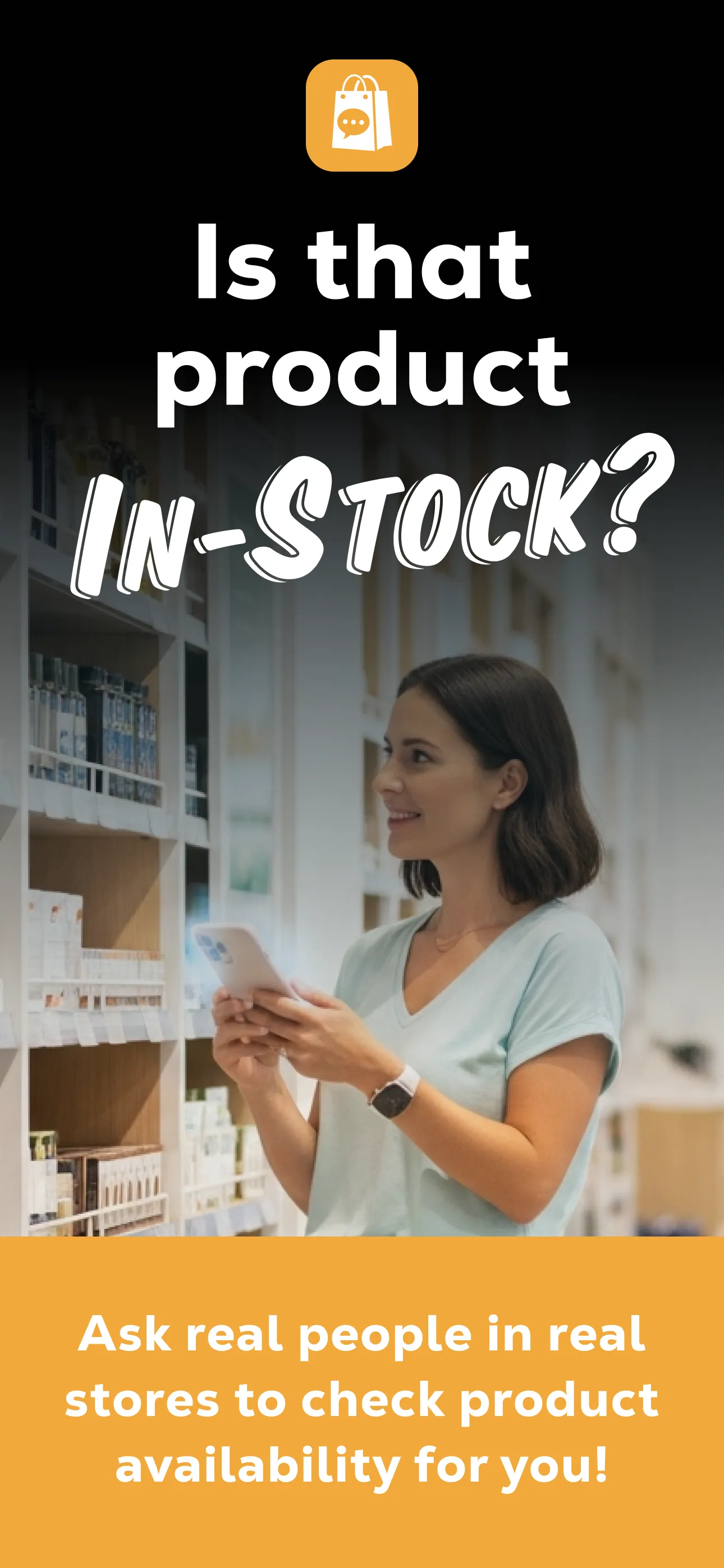In-Stock? app promotional screen: a shopper checking product availability on her phone, with the caption “Ask real people in real stores to check product availability for you!”